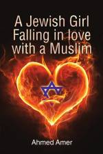 A Jewish Girl Falling in love with a Muslim af Ahmed Amer