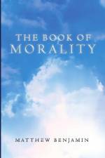 The Book of Morality af Matthew Benjamin