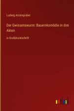 Der Gwissenswurm: Bauernkomödie in drei Akten af Ludwig Anzengruber