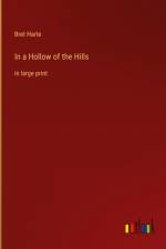 In a Hollow of the Hills af Bret Harte