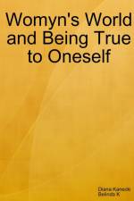 Womyn's World and Being True to Oneself af Diana Kanecki