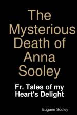 The Mysterious Death of Anna Sooley. af Eugene Sooley