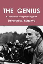 THE GENIUS - Appunti sparsi dopo la visione di 8 grandi film di Ingmar Bergman af Salvatore M. Ruggiero