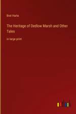 The Heritage of Dedlow Marsh and Other Tales af Bret Harte