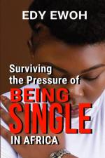 Surviving the Pressure of Being Single in Africa af Edy Ewoh