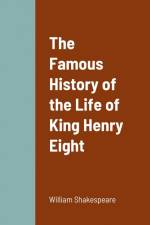 The Famous History of the Life of King Henry Eight af William Shakespeare