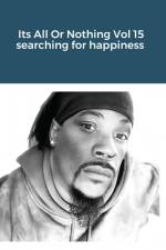 Its All Or Nothing Vol 15 searching for happiness af Dimitri Coley