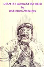 Life At The Bottom Of The World --2 af Red Jordan Arobateau