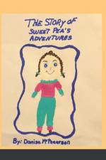 THE STORY OF SWEET PEA'S ADVENTURES af Danise Mcphearson