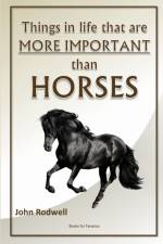 Things in life that are more important than horses af John Rodwell