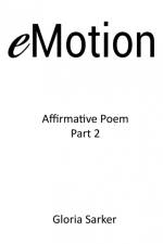 eMotion Affirmative Poem Part 2 af Gloria Sarker