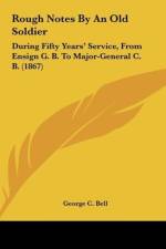 Rough Notes By An Old Soldier af George C. Bell