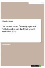 Das Hausrecht bei Übertragungen von Fußballspielen und das Urteil vom 8. November 2005 af Kilian Kreitmair