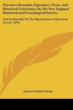 Narrative Remarks, Expository Notes, And Historical Criticisms, On The New England Historical And Genealogical Society af Samuel Gardner Drake