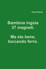 Bambina ingoia 37 magneti. Ma sta bene, toccando ferro. af Guido Penzo