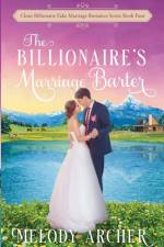 The Billionaire's Marriage Barter af Melody Archer