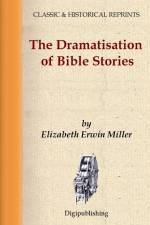 THE DRAMATISATION OF BIBLE STORIES af Elizabeth Erwin Miller