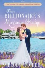 The Billionaire's Marriage Pledge af Melody Archer