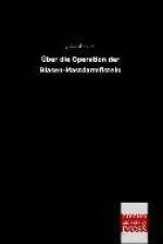 Über die Operation der Blasen-Mastdarmfisteln af Julius Becher