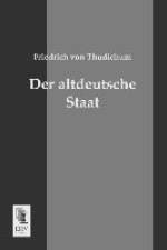Der altdeutsche Staat af Friedrich Von Thudichum