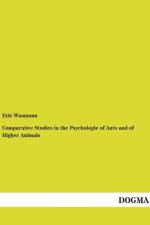 Comparative Studies in the Psychologie of Ants and of Higher Animals af Eric Wasmann
