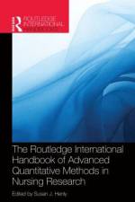 Routledge International Handbook of Advanced Quantitative Methods in Nursing Research af Susan J Henly