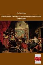 Geschichte der Wandteppichfabriken des Wittelsbachischen Fürstenhauses af Manfred Mayer