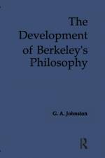 The Development of Berkeley's Philosophy af G A Johnston