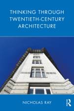 Thinking Through Twentieth-Century Architecture