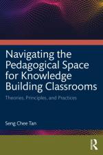 Navigating the Pedagogical Space for Knowledge Building Classrooms af Seng Chee Tan