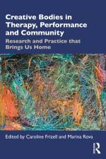 Creative Bodies in Therapy, Performance and Community af Caroline Frizell