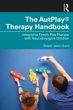 The AutPlay® Therapy Handbook af Robert Jason Grant