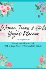 Women, Teens & Girls Yoga's Planner - Weekly Journals & Notebook For Yoga's Lovers - Blue Floral Version af Christianah Njoku