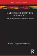 Hand Hygiene Practices in Schools af Balwani Chingatichifwe Mbakaya