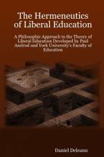 The Hermeneutics of Liberal Education af Daniel Deleanu
