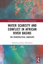 Water Scarcity and Conflict in African River Basins af Mahlakeng Khosi Mahlakeng
