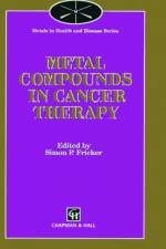 Metal Compounds in Cancer Therapy af Simon P Fricker