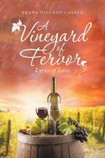 A Vineyard of Fervor af Frank Vincent Casale