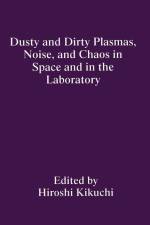 Dusty and Dirty Plasmas, Noise, and Chaos in Space and in the Laboratory af Ursi Workshop on Dusty Plasmas and Meteorological-Electric Environment with Noise and Chaos