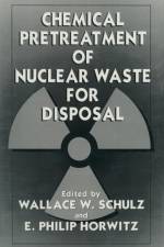 Chemical Pretreatment of Nuclear Waste for Disposal af Wallace W Schulz