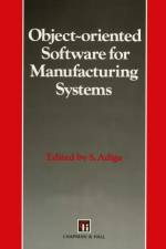 Object-Oriented Software for Manufacturing Systems (Intelligent Manufacturing) af S. Adiga