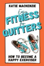 Easy Fitness for Quitters af Katie Mackenzie
