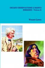 OSCAR'S OBSERVATIONS & MARK'S REMARKS - Volume II af Vincent Lewis