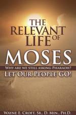 The Relevant Life of Moses af Wayne Croft