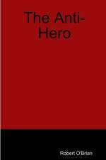 The Anti-Hero af Robert O'Brian
