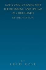 God-Consciousness and the Beginning and Spread of Christianity af Fred Rose