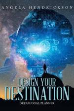 Design Your Destination af Angela Hendrickson