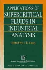 Applications of Supercritical Fluids in Industrial Analysis af J R Dean