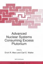 Advanced Nuclear Systems Consuming Excess Plutonium af Erich R Merz