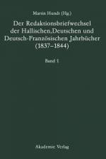 Der Redaktionsbriefwechsel der Hallischen, Deutschen und Deutsch-Französischen Jahrbücher (1837-1844) af Martin Hundt